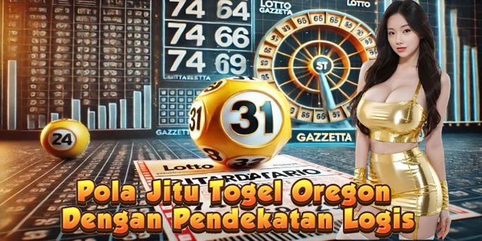Pola Jitu Togel Oregon Dengan Pendekatan Logis