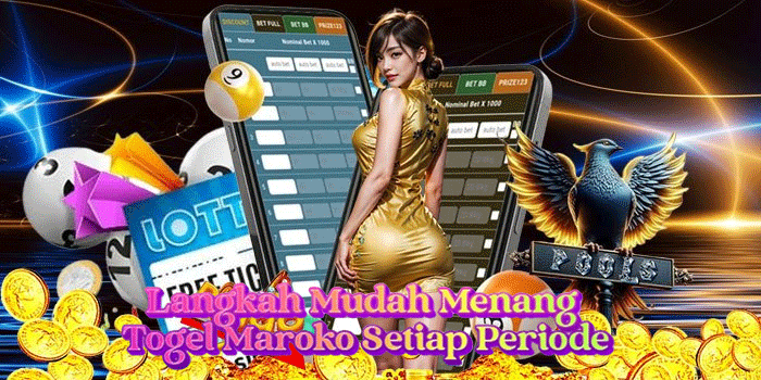 Langkah Mudah Menang Togel Maroko Setiap Periode