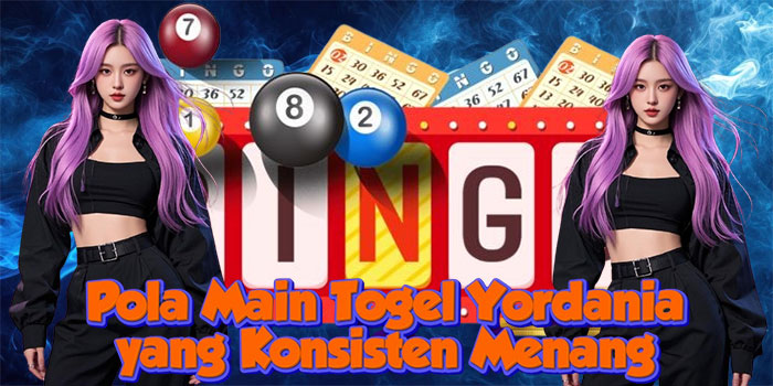 Pola Main Togel Yordania yang Konsisten Menang
