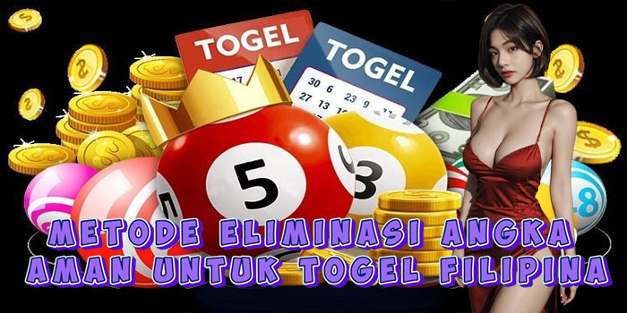Metode Eliminasi Angka Aman Untuk Togel Filipina